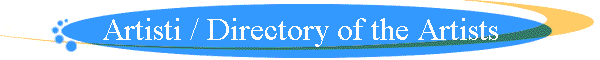 Artisti / Directory of the Artists